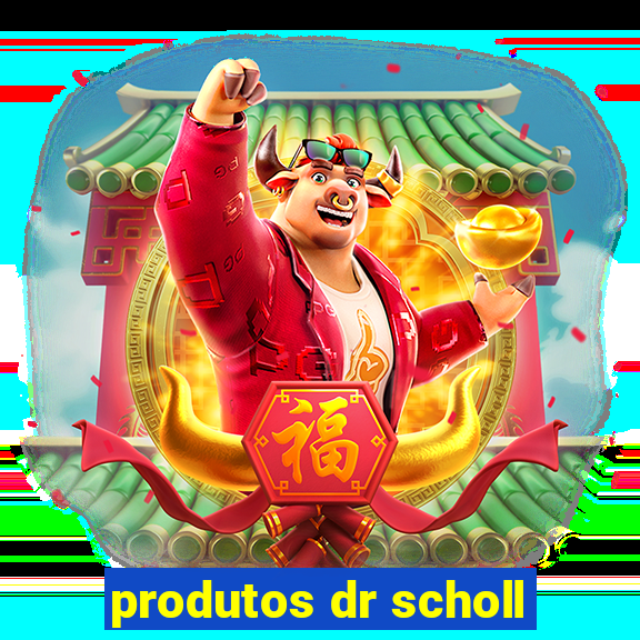 produtos dr scholl